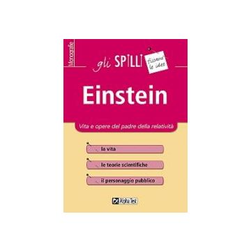 Einstein - Vita e opere del padre della relatività  - Gli SPILLI [Alpha test]