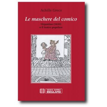 Le maschere del comico. Organtino (1635) e il teatro popolare