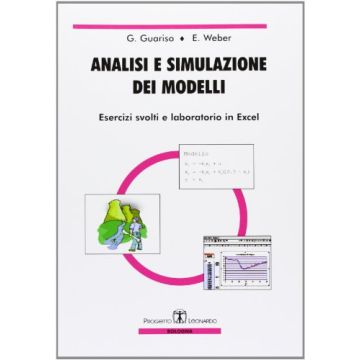 Analisi e simulazione dei modelli. Esercizi svolti e laboratorio in Excel. Con CD-ROM
