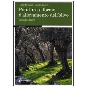 Potatura e forme di allevamento dell’olivo. 2/ed. [Gucci R. - Edagricole - Il Sole 24 Ore]