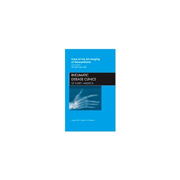 State of the Art Imaging of Osteoarthritis, An Issue of Rheumatic Disease Clinics Volume 35-3