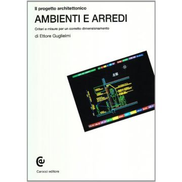 Il Progetto Architettonico. Ambienti E Arredi. Criteri E Misure Per Un Corretto Dimensionamento 