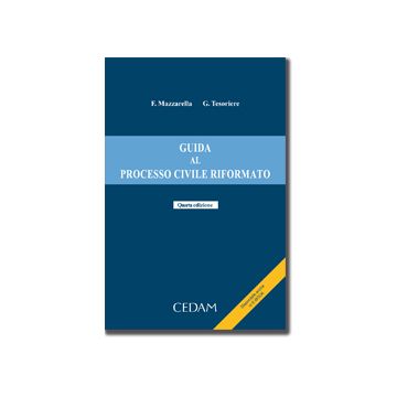 Guida Al Processo Civile Riformato - Mazzarella Ferdinando; Tesoriere Giovanni - Cedam - 9788813314224