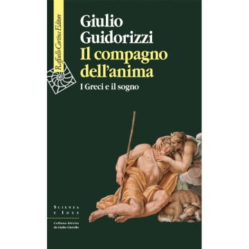 Il compagno dell'anima - I Greci e il sogno   [Guidorizzi  - Cortina Raffaello]
