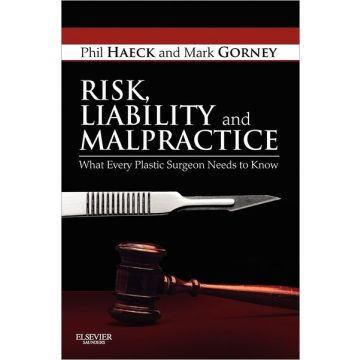 Risk, Liability and Malpractice - What Every Plastic Surgeon Needs To Know