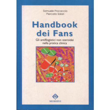 Handbook dei Fans - Gli antiflogistici non steroidei nella pratica clinica Procaccia Samuele Salari Piercarlo Mediserve