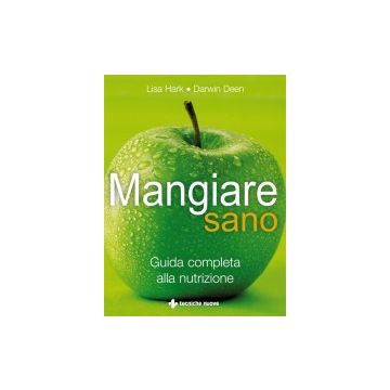 Mangiare sano - Guida completa alla nutrizione     [Hark - Tecniche Nuove]