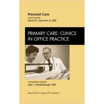 Prenatal Care, An Issue of Primary Care Clinics in Office Practice   [Harnisch  - Elsevier Science]
