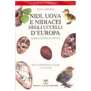 Nidi, uova e nidiacei degli uccelli d'Europa - Guida al riconoscimento 2/ed. [Harrison - Muzzio Editore]