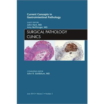 Current Concepts in Gastrointestinal Pathology, An Issue of Surgical Pathology Clinics