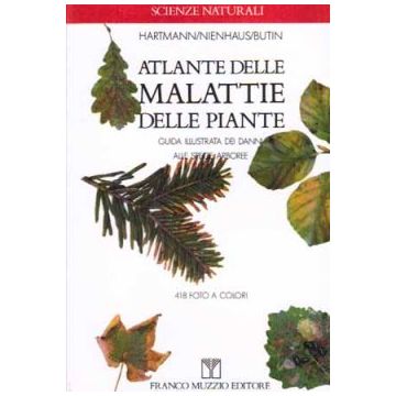 Atlante delle malattie delle piante - Guida illustrata delle malattie delle piante     [Hartmann  - Muzzio Editore]