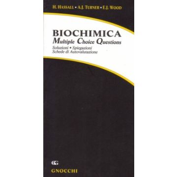 Biochimica. Multiple choice questions. Soluzioni. Spiegazioni. Autovalutazioni 