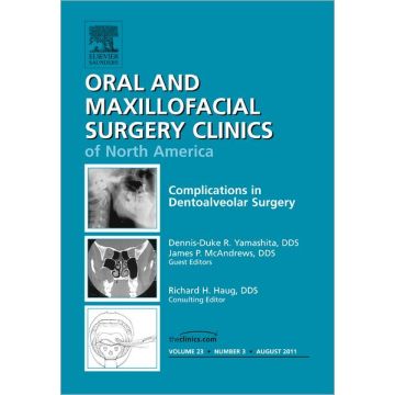 Complications in Dento-Alveolar Surgery, An Issue of Oral and Maxillofacial Surgery Clinics   [Yamashita  - Elsevier Science]