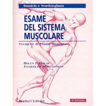 Daniels e Worthingham - Esame del sistema muscolare - Tecniche di esame muscolare 6/ed. (V.E)