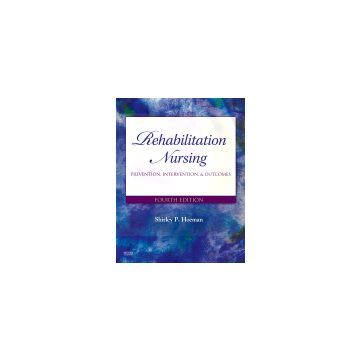 Rehabilitation Nursing, 4th Edition Prevention, Intervention, and Outcomes