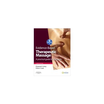 Evidence-based Therapeutic Massage, 3rd Edition - A Practical Guide for Therapists   [Holey  - Elsevier Science]