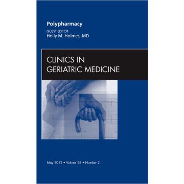 Polypharmacy, An Issue of Clinics in Geriatric Medicine 28-2  [Holmes  - Elsevier Science]