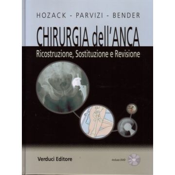Chirurgia dell'Anca. Ricostruzione, Sostituzione e Revisione + DVD Rom  [Hozack - Verduci Editore]