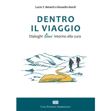 Dentro il viaggio. Dialoghi lievi intorno alla cura