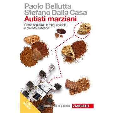 Autisti marziani. Come costruire un robot spaziale e guidarlo su Marte. Con Contenuto digitale (fornito elettronicamente)