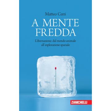 A mente fredda. L'ibernazione: dal mondo animale all'esplorazione spaziale