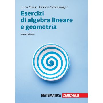 Esercizi di algebra lineare e geometria. Con aggiornamento online 2/ed.