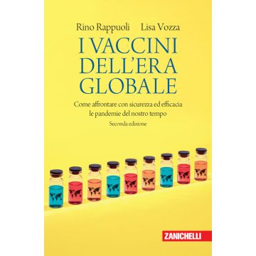 I vaccini dell'era globale. Come affrontare con sicurezza ed efficacia le pandemie del nostro tempo 2/ed.