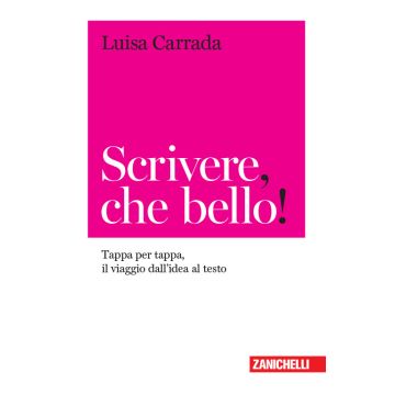 Scrivere, che bello! Tappa per tappa, il viaggio dall'idea al testo