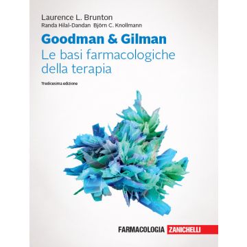 Goodman e Gilman Le basi farmacologiche della terapia 13 edizione 2019 2020 zanichelli