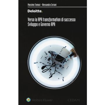 Verso la RPA transformation di successo. Sviluppo e governo RPA
