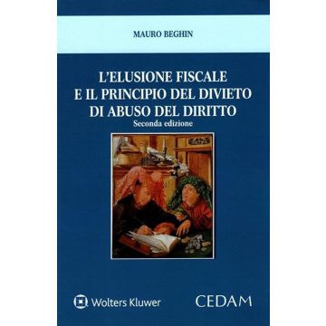 L'elusione fiscale e il principio del divieto di abuso del diritto 2/ed. - I confini del lecito risparmio d'imposta tra normativa vigente e interpretazioni giurisprudenziali