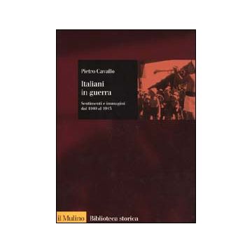 Italiani in guerra. Sentimenti e immagini dal 1940 al 1943