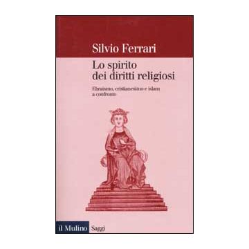 Lo spirito dei diritti religiosi. Ebraismo, cristianesimo e Islam a confronto