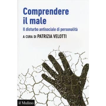 Comprendere il male. Il disturbo antisociale di personalità