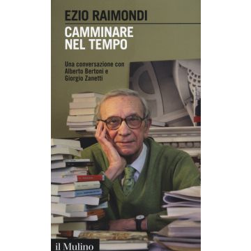 Camminare nel tempo. Una conversazione con Alberto Bertoni e Giorgio Zanetti