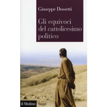 Gli equivoci del cattolicesimo politico