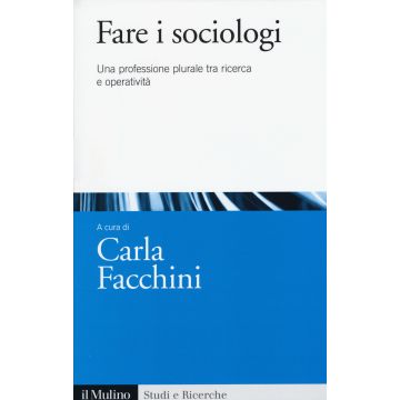 Fare i sociologi. Una professione plurale tra ricerca e operatività
