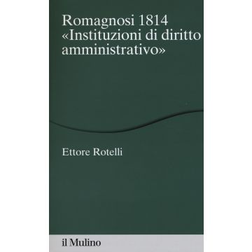 Romagnosi 1814. «Instituzioni di diritto amministrativo»