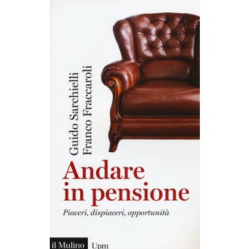 Andare in pensione. Piaceri, dispiaceri, opportunità