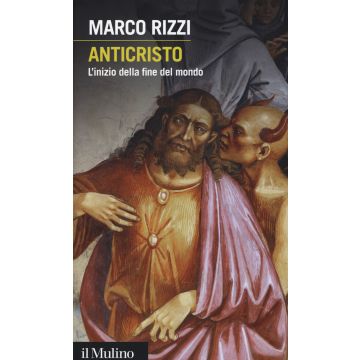 Anticristo. L'inizio della fine del mondo