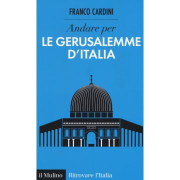 Andare per le Gerusalemme d'Italia