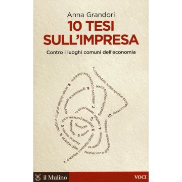 10 tesi sull'impresa. Contro i luoghi comuni dell'economia