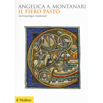 Il fiero pasto. Antropofagie medievali