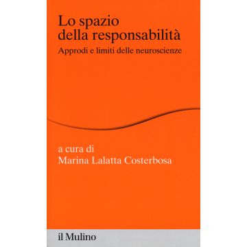 Lo spazio della responsabilità. Approdi e limiti delle neuroscienze