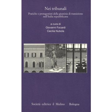 Nei tribunali. Pratiche e protagonisti della giustizia di transizione nell'Italia repubblicana