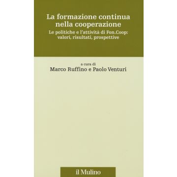 La formazione continua nella cooperazione. Le politiche e l'attività di Fon.Coop: valori, risultati, prospettive