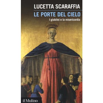 Le porte del cielo. I giubilei e la misericordia