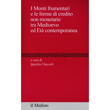I Monti frumentari e le forme di credito non monetarie tra Medioevo ed età contemporanea