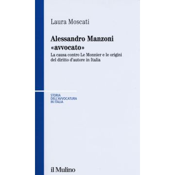 Alessandro Manzoni «avvocato». La causa contro Le Monnier e le origini del diritto d'autore in Italia
