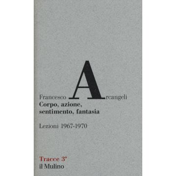 Corpo, azione, sentimento, fantasia: naturalismo ed espressionismo nella tradizione artistica emiliano-bolognese. Ediz. illustrata